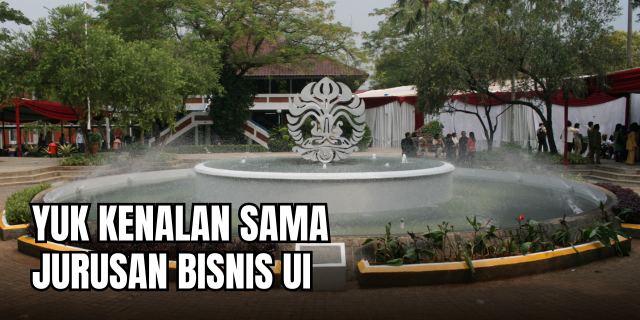 Menjelajahi Dunia Bisnis dari Kampus Kuning: Serba-Serbi Jurusan Bisnis di Universitas Indonesia