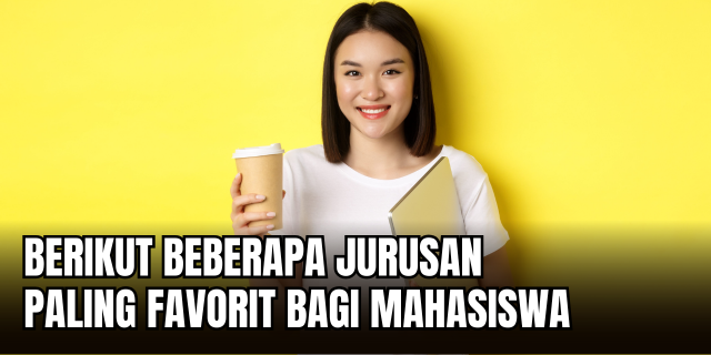 Jurusan Favorit Mahasiswa Menakar Tren Akademik dan Peluang Karier Masa Depan